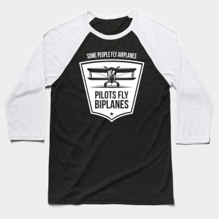 Some People Fly Airplanes Pilots Fly Biplanes Aviation Tee Baseball T-Shirt